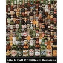 Quadro Cerveja Life Is Full Of Difficult Decisions